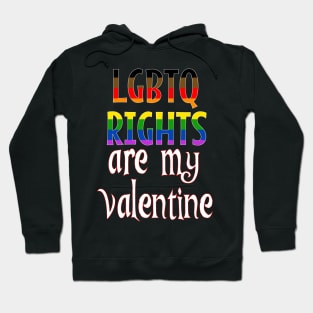 LGBTQ Rights are my Valentine Hoodie